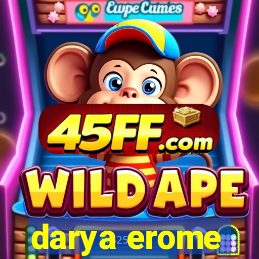 darya erome